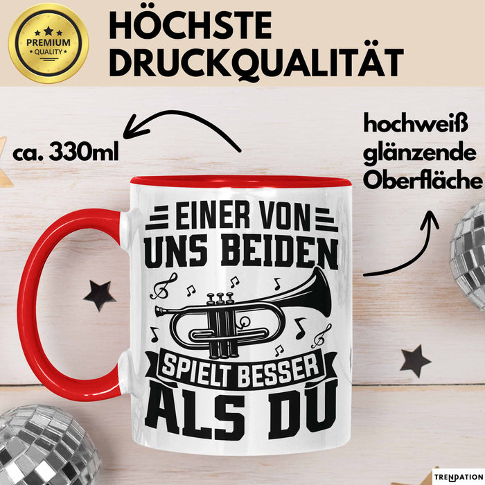 Posauntist Tasse Geschenk Trompete Posaune Einer Von Uns Beiden Spielt Besser Als Du Geschenkidee Rot Trendation