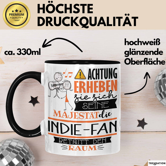 Indie-Fan Tasse Geschenk Lustiger Spruch Bitte Erheben Sie Sich Seine Majestät Die Indie-Fan Betritt Den Raum Schwarz Trendation