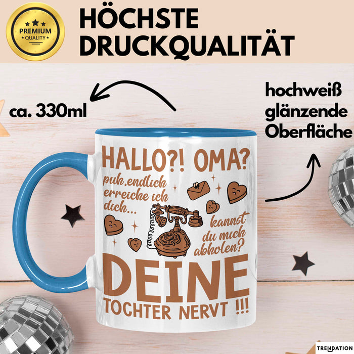 Oma Großmutter Tasse Becher Geschenk Lustige Geschenkidee Spruch Hallo Oma Deine Tochter Nervt Blau Trendation