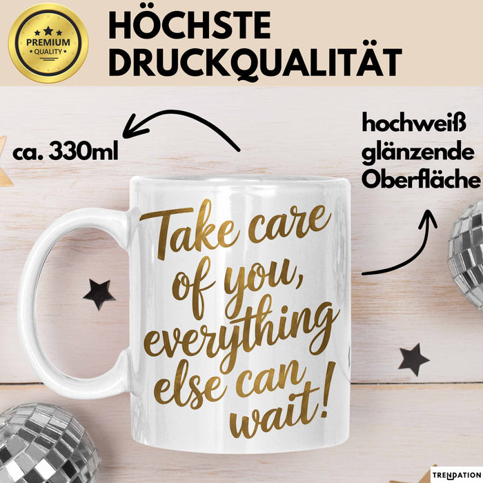 Motivierend Inspirierend Tasse Geschenk Lustige Geschenkidee Spruch Kümmere Dich Um Dich Alles Andere Kann Warten Weiß Trendation