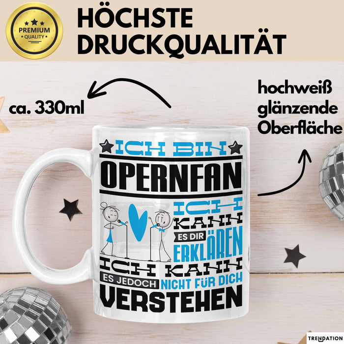 Opernfan Geschenk Tasse Geschenkidee für Opernfan Geburtstag Lustig Ich Bin Opernfan Ich Kann Es Dir Erklären Aber Nicht Für Dich Verstehen Weiß Trendation