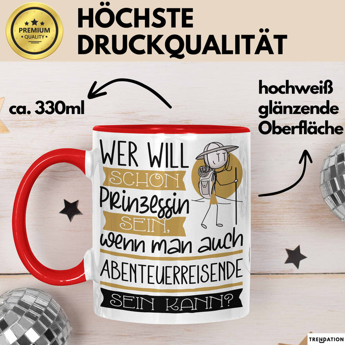 Abenteuerreisende Tasse Geschenk Spruch Wer Will Schon Prinzessin Sein Wenn Man Auch Abenteuerreisende Sein Kann Rot Trendation