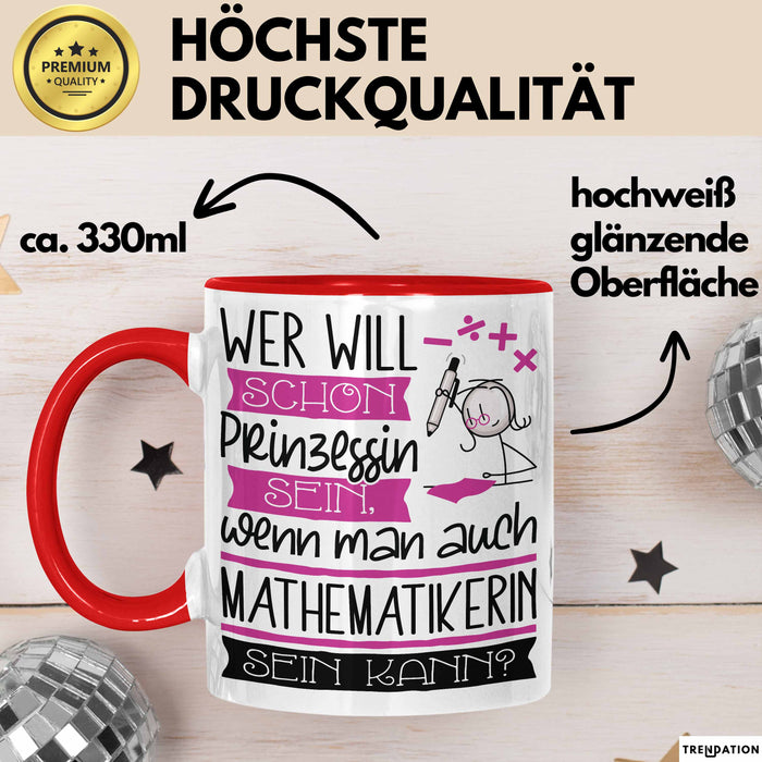 Mathematikerin Tasse Geschenk Spruch Wer Will Schon Prinzessin Sein Wenn Man Auch Mathematikerin Sein Kann Rot Trendation