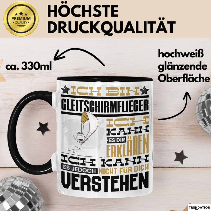 Gleitschirmflieger Geschenk Tasse Lustige Geschenkdiee für einen Gleitschirmflieger Geburtstag Ich Bin Gleitschirmflieger Ich Kann Es Dir Erklären Aber Nicht Für Dich Verstehen Schwarz Trendation