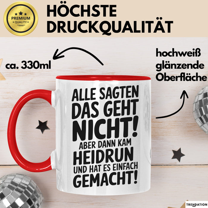 Heidrun Tasse Geschenk Alle Sagten Das Geht Nicht Aber Dann Kam Heidrun Und Hat Es Einfach Gemacht Geschenkidee Becher mit Name Rot Trendation