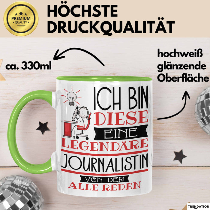 Journalistin Tasse Geschenk Ich Bin Diese Eine Legendäre Journalistin Von Der Alle Reden Geschenkidee Geburtstag Weihnachten Grün Trendation