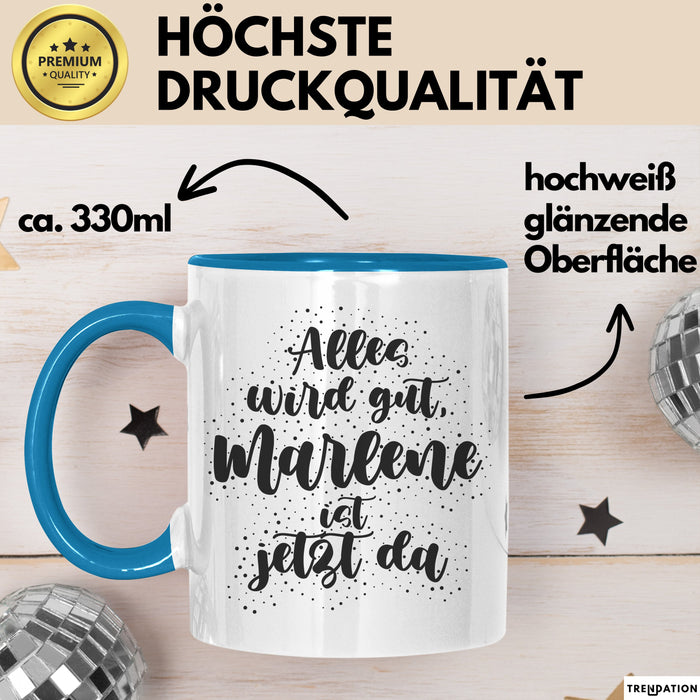 Marlene Tasse Alles Wird Gut, Marlene Ist Jetzt Da Geschenk