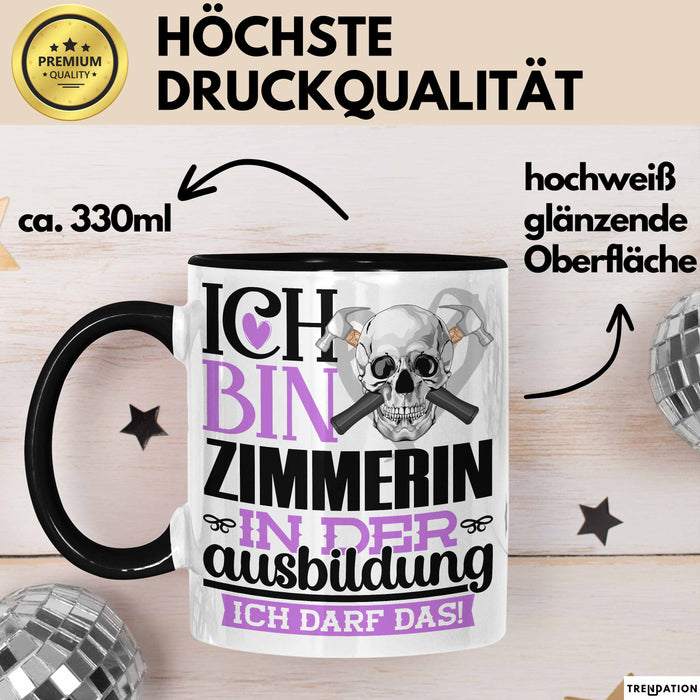 Zimmerin Ausbildung Start Geschenk Tasse Ich Bin Zimmerin In Der Ausbildung Ich Darf Das Kaffee-Becher Geschenkidee Schwarz Trendation
