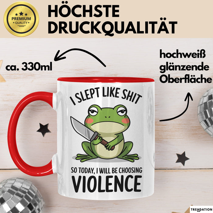 Frosch Tasse Geschenk I Slept Like Shit Choosing Violence Geschenkidee Lustig Rot Trendation