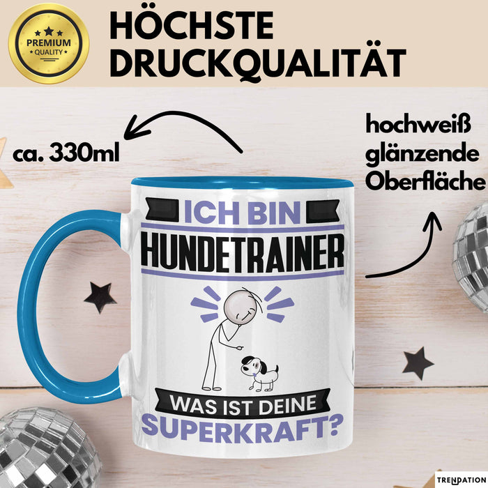 Hundetrainer Tasse Geschenk für Hundetrainer Geburtstag Lustiger Spruch Kaffee-Becher Was Ist Deine Superkraft Blau Trendation