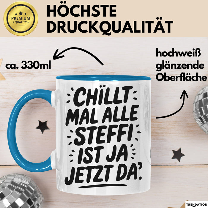 Steffi Tasse Geschenk Chillt Mal Alle Steffi Ist Ja Jetzt Da Geschenkidee Becher mit Name Blau Trendation