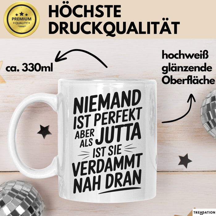 Jutta Tasse Geschenk Niemand Ist Perfekt Jutta Verdammt Nah Dran Geschenkidee Weiß Trendation