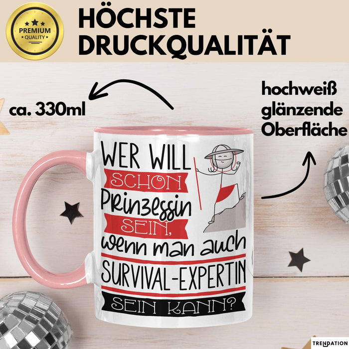 Survival-Expertin Tasse Geschenk Spruch Wer Will Schon Prinzessin Sein Wenn Man Auch Survival-Expertin Sein Kann Rosa Trendation