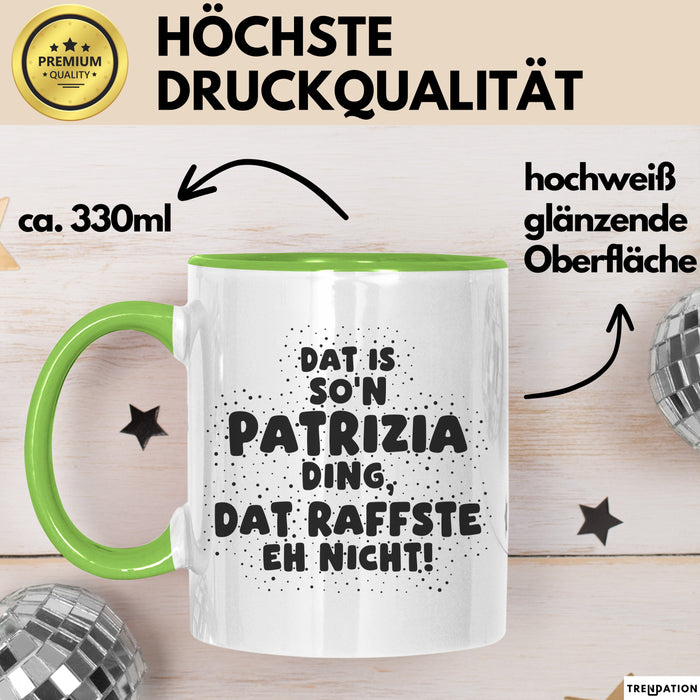 Patrizia Tasse Dat Is So'n Patrizia Ding, Dat Raffste Eh Nicht Geschenk
