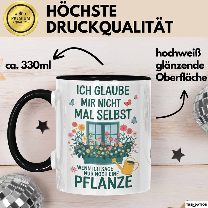 Gartenarbeit Gärtner Pflanzen Tasse Geschenk Lustige Geschenkidee Spruch Wenn Ich Sage Nur Noch Eine Pflanze Trendation