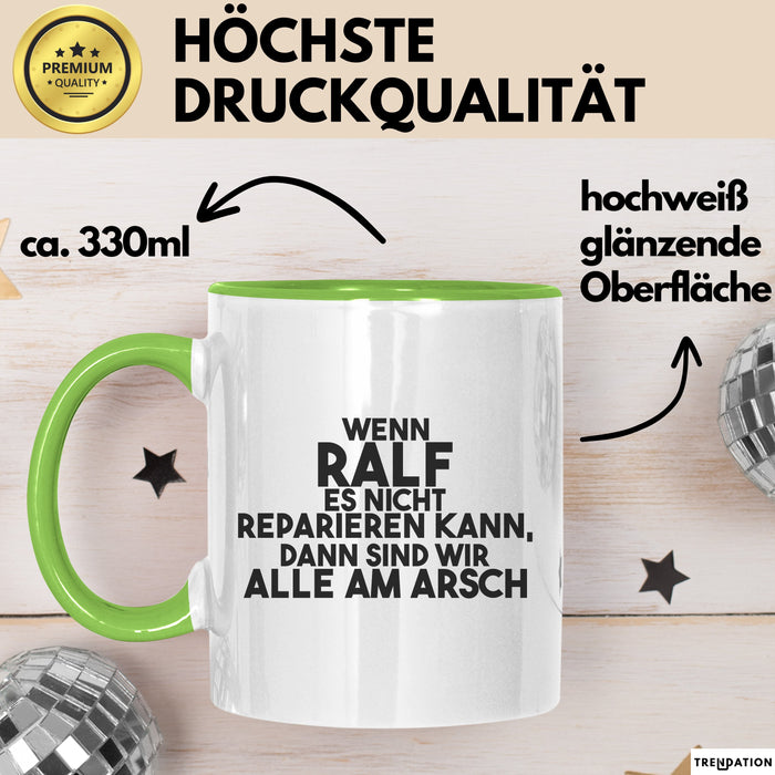 Ralf Tasse Wenn Ralf Es Nicht Reparieren Kann, Dann Sind Wir Alle Am Arsch Grün Trendation