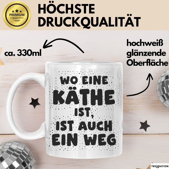Kaethe Tasse Wo Eine Kaethe Ist, Ist Auch Ein Weg Geschenk