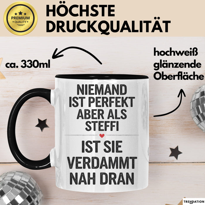 Steffi Tasse Geschenk Niemand Ist Perfekt Steffi Verdammt Nah Dran Geschenkidee Schwarz Trendation