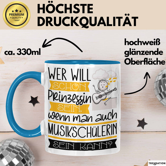 Musikschülerin Tasse Geschenk Spruch Wer Will Schon Prinzessin Sein Wenn Man Auch Musikschülerin Sein Kann Blau Trendation