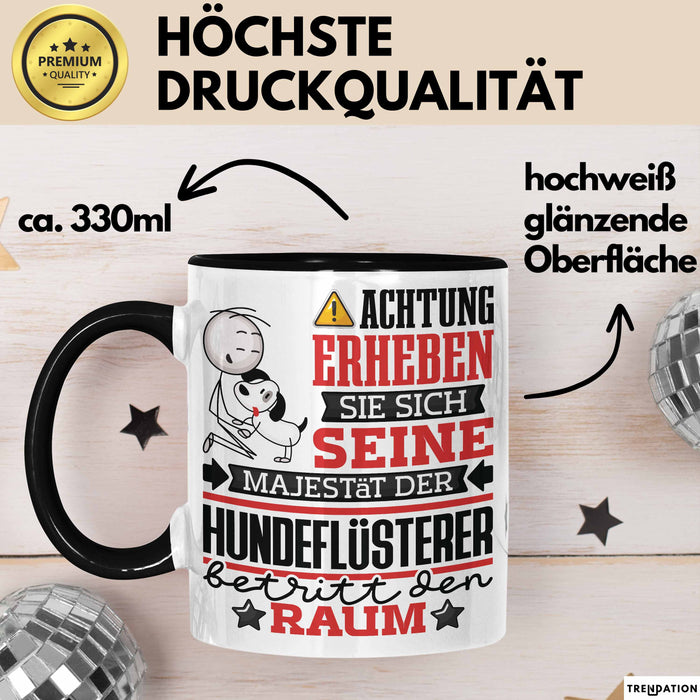 Hundeflüsterer Geschenk Tasse Lustiger Spruch Erheben Sie Sich Der Hundeflüsterer Betritt den Raum Schwarz Trendation