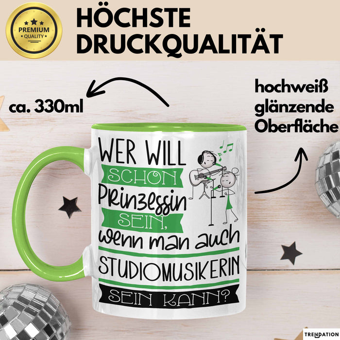 Studiomusikerin Tasse Geschenk Spruch Wer Will Schon Prinzessin Sein Wenn Man Auch Studiomusikerin Sein Kann Grün Trendation