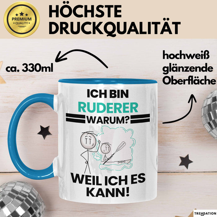 Ruderer Geschenk Tasse Lustiger Spruch Ich Bin Ruderer Warum Weil Ich Es Kann Geschenkidee Bester Ruderer Geburtstag Kaffee-Becher Blau Trendation