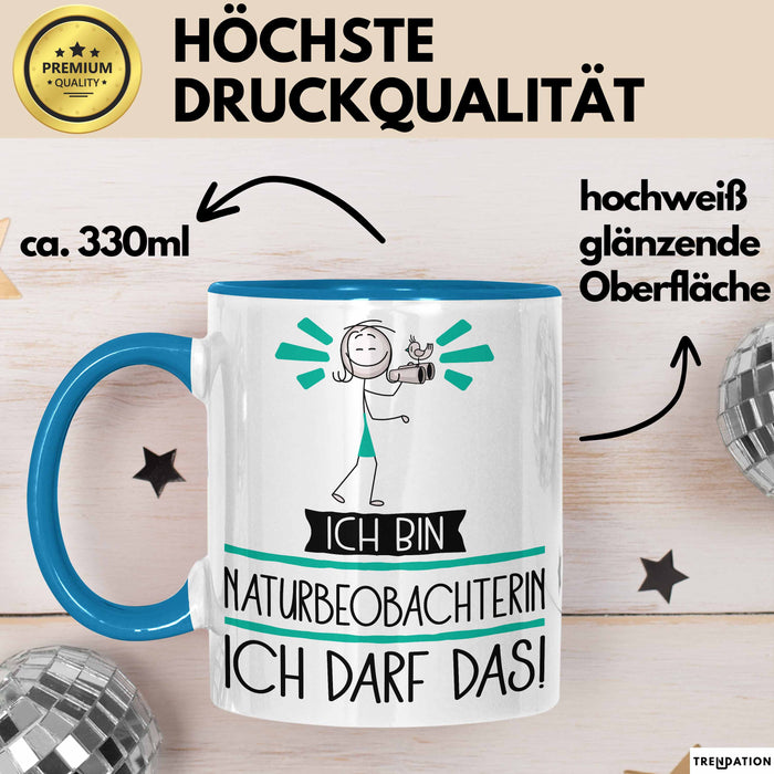 Geschenk für Naturbeobachterin Tasse Lustige Geschenkidee Geburtstag Ich Bin Naturbeobachterin Ich Darf Das Blau Trendation