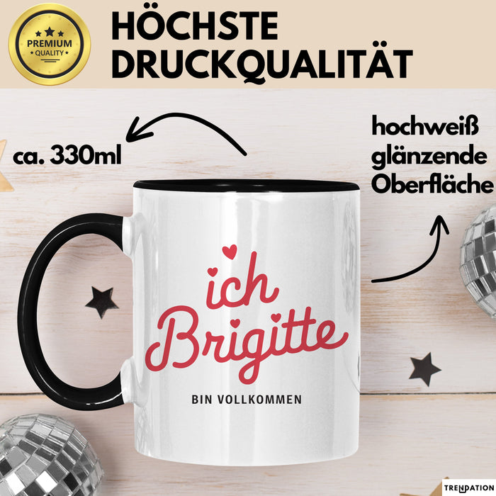 Brigitte Tasse Geschenk Ich Bin Vollkommen Brigitte Geschenkidee Geburtstag Schwarz Trendation