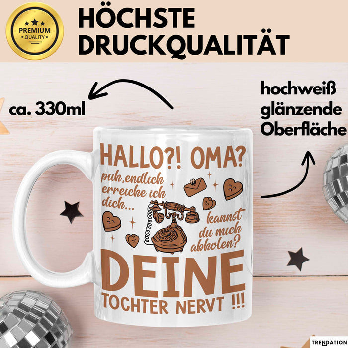 Oma Großmutter Tasse Becher Geschenk Lustige Geschenkidee Spruch Hallo Oma Deine Tochter Nervt Weiß Trendation