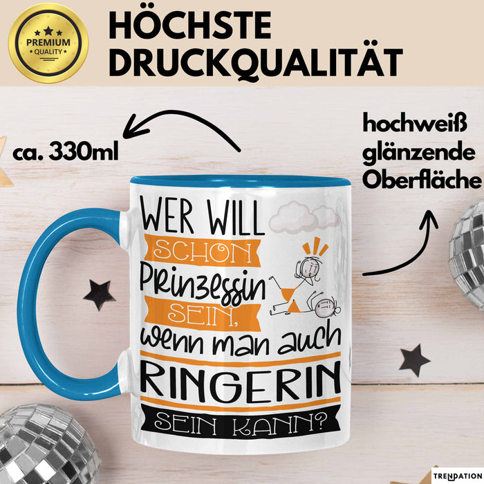 Ringerin Tasse Geschenk Spruch Wer Will Schon Prinzessin Sein Wenn Man Auch Ringerin Sein Kann Blau Trendation