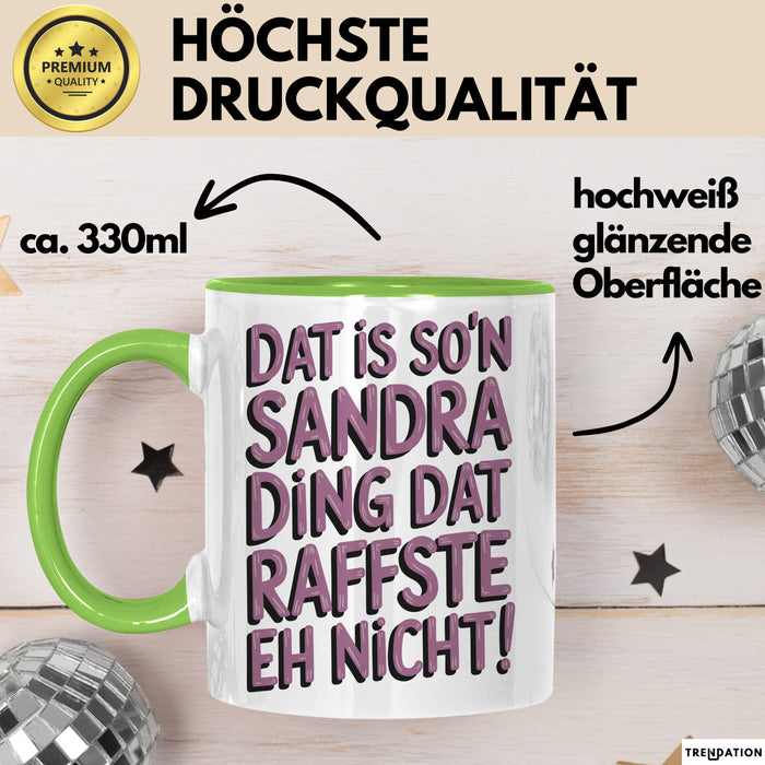Sandra Tasse Geschenk Dat Is Son Sandra Ding Raffste Eh Nicht Geschenkidee Grün Trendation
