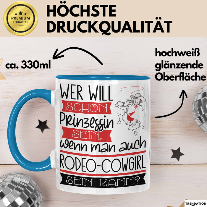 Rodeo-Cowgirl Tasse Geschenk Spruch Wer Will Schon Prinzessin Sein Wenn Man Auch Rodeo-Cowgirl Sein Kann Blau Trendation