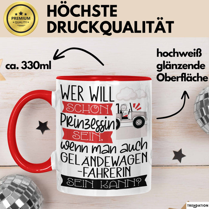 Geländewagenfahrerin Tasse Geschenk Spruch Wer Will Schon Prinzessin Sein Wenn Man Auch Geländewagenfahrerin Sein Kann Rot Trendation