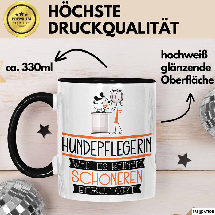 Hundepflegerin Weil Es Keinen Schöneren Beruf Gibt Tasse Geschenk für Eine Hundepflegerin Lustig Trendation