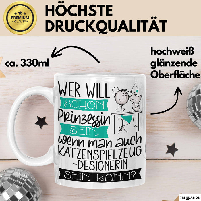 Katzenspielzeug-Designerin Tasse Geschenk Spruch Wer Will Schon Prinzessin Sein Wenn Man Auch Katzenspielzeug-Designerin Sein Kann Weiß Trendation