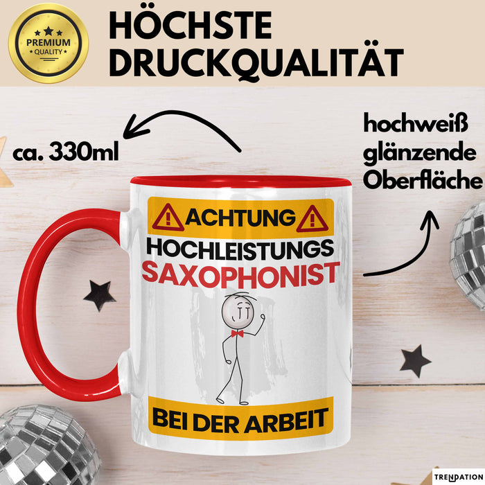 Saxophonist Tasse Geschenk Lustiger Spruch Geschenkidee für Saxophonist Achtung Hochleistungs Saxophonist Bei Der Arbeit Rot Trendation