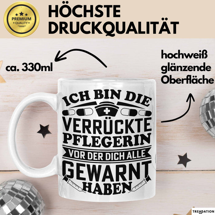 Pflegerin Geschenk Tasse Ich Bin Die Verrückte Pflegerin Vor Der Dich Alle Gewarnt Haben Krankenpflegerin Geschenkidee Weiß Trendation