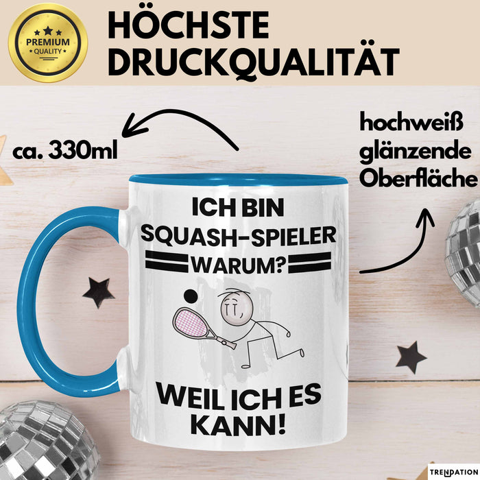 Squash-Spieler Geschenk Tasse Lustiger Spruch Ich Bin Squash-Spieler Warum Weil Ich Es Kann Geschenkidee Bester Squash-Spieler Geburtstag Kaffee-Becher Blau Trendation