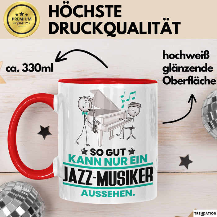 Jazz-Musiker Geschenk Tasse So Gut Kann Nur Ein Jazz-Musiker Aussehen Geschenkidee Kaffee-Becher Rot Trendation