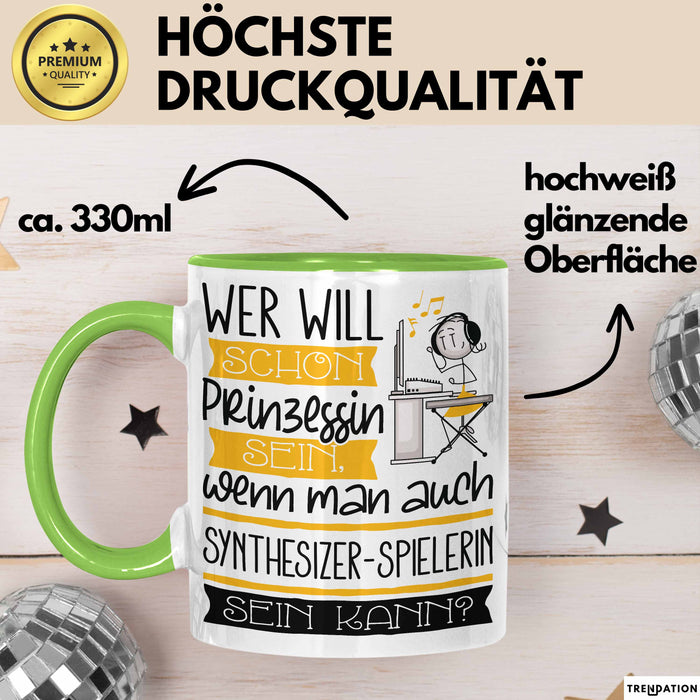 Synthesizer-Spielerin Tasse Geschenk Spruch Wer Will Schon Prinzessin Sein Wenn Man Auch Synthesizer-Spielerin Sein Kann Grün Trendation
