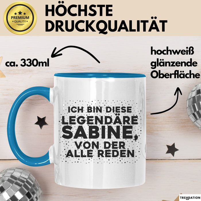 Sabine Tasse Ich Bin Diese Legendaere Sabine, Von Der Alle Reden Geschenk