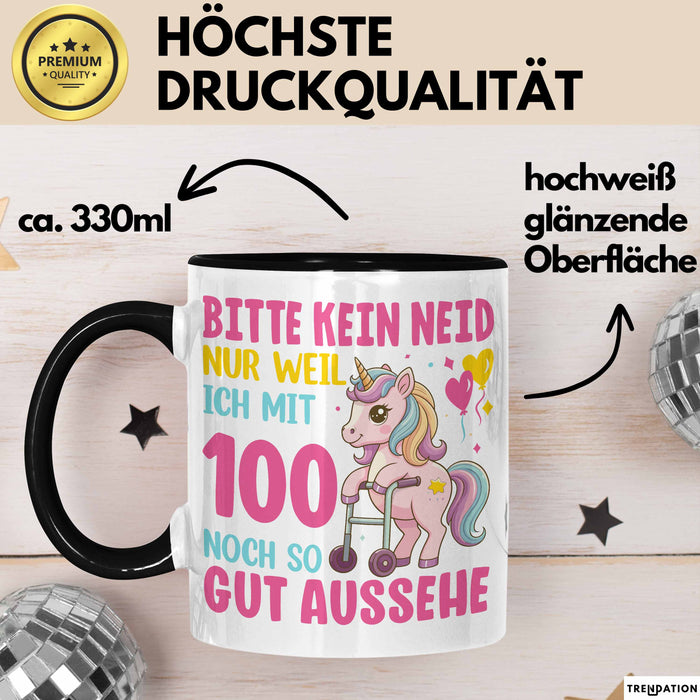 100. Geburtstag Tasse Frauen Geschenk Bitte Nur Kein Neid Nur Weil Ich mit 100 Noch So Gut Aussehe Mama Oma Trendation