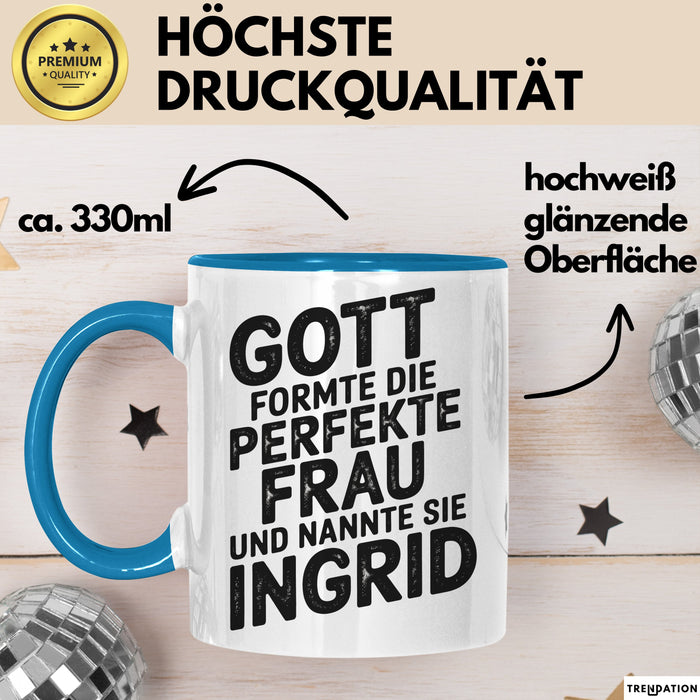 Ingrid Tasse Geschenk Gott Formte Die Perfekte Frau Ingrid Geschenkidee