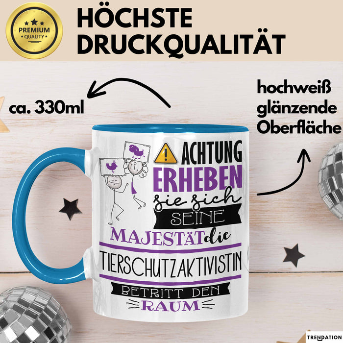 Tierschutzaktivistin Tasse Geschenk Lustiger Spruch Bitte Erheben Sie Sich Seine Majestät Die Tierschutzaktivistin Betritt Den Raum Blau Trendation