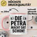 Petra Tasse Geschenk Die Petra Macht Dat Schon Geschenkidee Becher mit Name Rosa Trendation