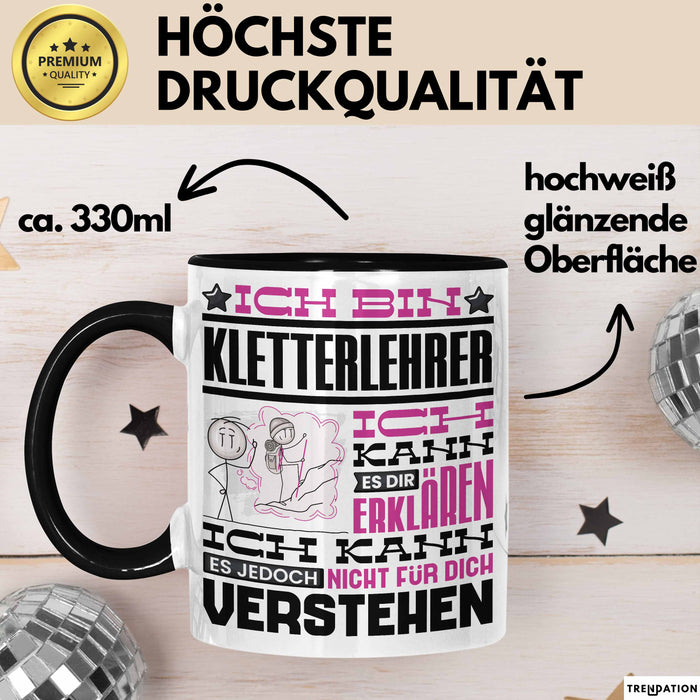 Kletterlehrer Geschenk Kaffee-Tasse Geschenkidee für Kletterlehrer Ich Bin Kletterlehrer Ich Kann Es Dir Erklären Jedoch Nicht Für Dich Verstehen Spruch Lustig Schwarz Trendation