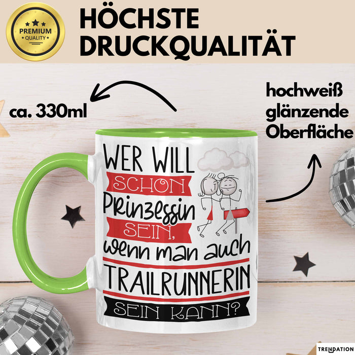 Trailrunnerin Tasse Geschenk Spruch Wer Will Schon Prinzessin Sein Wenn Man Auch Trailrunnerin Sein Kann Grün Trendation
