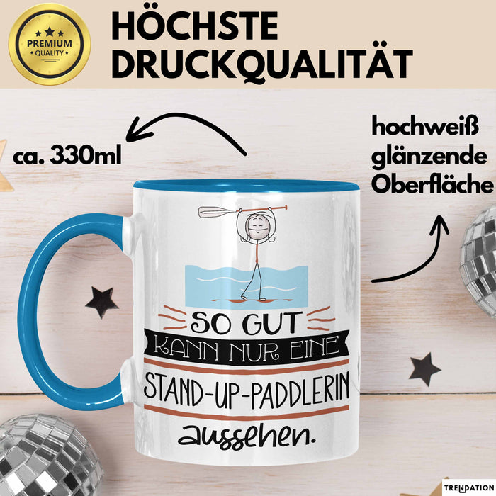 Stand-Up-Paddlerin Geschenk Tasse So Gut Kann Nur Eine Stand-Up-Paddlerin Aussehen Geschenkidee Geburtstag Weihnachten Lustig Blau Trendation