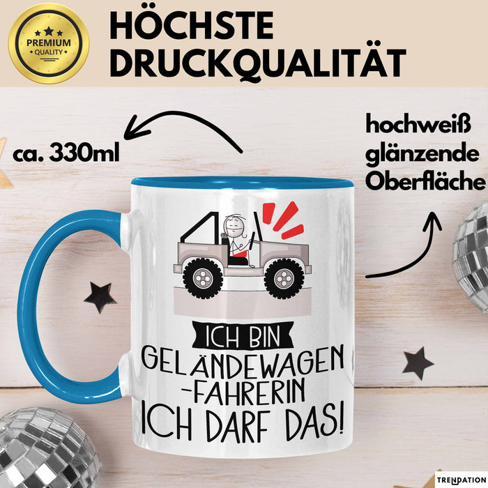 Geschenk für Geländewagenfahrerin Tasse Lustige Geschenkidee Geburtstag Ich Bin Geländewagenfahrerin Ich Darf Das Blau Trendation
