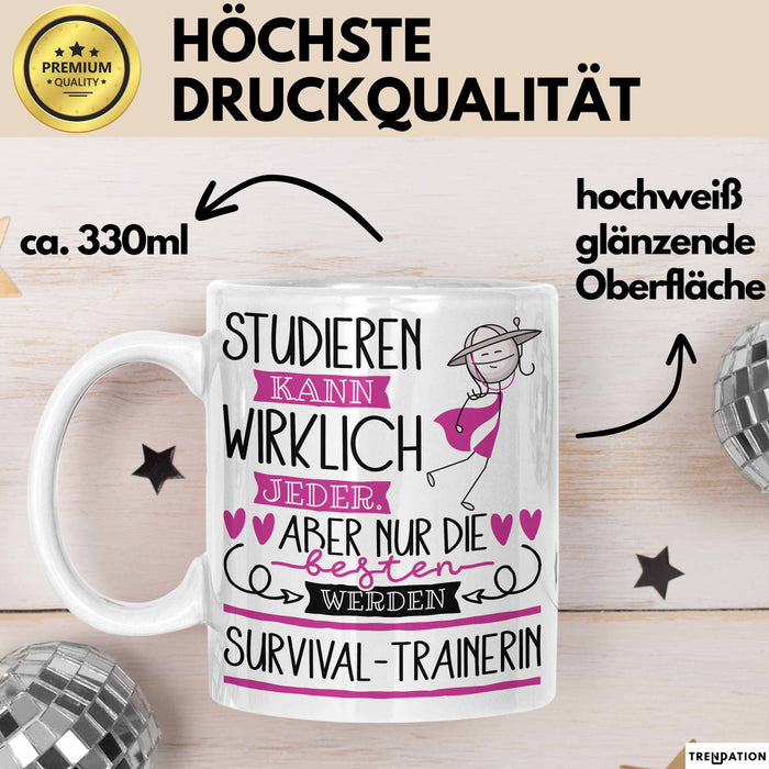 Survival-Trainerin Tasse Lustiges Geschenk Studieren Kann Wirklich Jeder Nur Die Besten Werden Survival-Trainerin Weiß Trendation